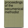 Proceedings Of The Oecumenical Methodist by Ecumenical Methodist Conference