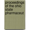 Proceedings Of The Ohio State Pharmaceut by Ohio State Pharmaceutical Association