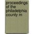 Proceedings Of The Philadelphia County M