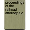 Proceedings Of The Railroad Attorney's C door Railroad Attorneys' Conference