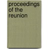 Proceedings Of The Reunion by Veteran Association of the Reunion
