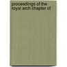 Proceedings Of The Royal Arch Chapter Of by Freemasons. Maryland. Royal Chapter