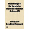 Proceedings Of The Society For Psychical by Society For Psychical Research