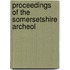 Proceedings Of The Somersetshire Archeol