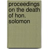 Proceedings On The Death Of Hon. Solomon door United States. Congress