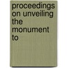 Proceedings On Unveiling The Monument To door Thomas Francis Bayard