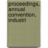 Proceedings, Annual Convention, Industri door Industrial Relations America