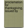 Proclamation For Thanksgiving, Issued By door Franklin B[Enjamin] Hough