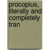 Procopius, Literally And Completely Tran door Wilhelm Procopius