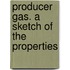 Producer Gas. A Sketch Of The Properties