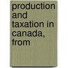Production And Taxation In Canada, From door William Charles Good