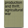 Production And Thrift. Agricultural War by Canada Dept of Agriculture