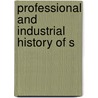 Professional And Industrial History Of S by William Thomas Davis