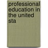 Professional Education In The United Sta by Herny L. Taylor