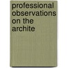 Professional Observations On The Archite by George Tappan