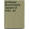 Professor Drummond's 'Ascent Of Man', An by Robert Watts