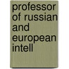 Professor Of Russian And European Intell by Nicholas Valentine Riasanovsky