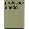 Professor Shedd door The Complete Works of Samuel Opiions