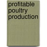 Profitable Poultry Production by Kains