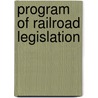 Program Of Railroad Legislation door Richard Waterman