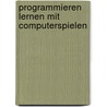 Programmieren lernen mit Computerspielen by Holger Junghardt