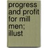 Progress And Profit For Mill Men; Illust