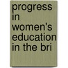 Progress In Women's Education In The Bri door Unknown Author