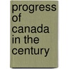 Progress Of Canada In The Century door John Castell Hopkins