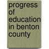 Progress Of Education In Benton County by McKnight