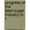 Progress Of The Beet-Sugar Industry In T door United States. Dept. Of Agriculture