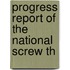 Progress Report Of The National Screw Th