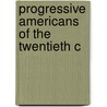 Progressive Americans Of The Twentieth C door Onbekend