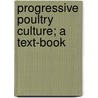 Progressive Poultry Culture; A Text-Book door Arthur Amber Brigham