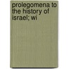 Prolegomena To The History Of Israel; Wi door Julius Wellhausen