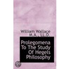 Prolegomena To The Study Of Hegels Philo door william. Wallace