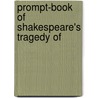 Prompt-Book Of Shakespeare's Tragedy Of by Shakespeare William Shakespeare
