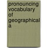 Pronouncing Vocabulary Of Geographical A door Elias Longley