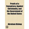Proofs Of A Conspiracy, Against Christia door Abraham Bishop