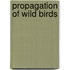 Propagation Of Wild Birds