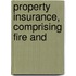 Property Insurance, Comprising Fire And