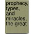 Prophecy, Types, And Miracles, The Great