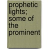 Prophetic Lights; Some Of The Prominent by Ellet Joseph Waggoner