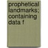 Prophetical Landmarks; Containing Data F