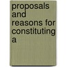 Proposals And Reasons For Constituting A by William Paterson