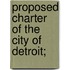 Proposed Charter Of The City Of Detroit;