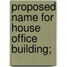 Proposed Name For House Office Building; door United States. Congress. Grounds