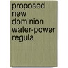 Proposed New Dominion Water-Power Regula door Canada. Dominion Water Power Branch