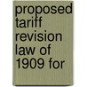 Proposed Tariff Revision Law Of 1909 For door United States