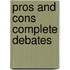 Pros And Cons Complete Debates