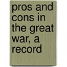 Pros And Cons In The Great War, A Record door Leonard Arthur Magnus